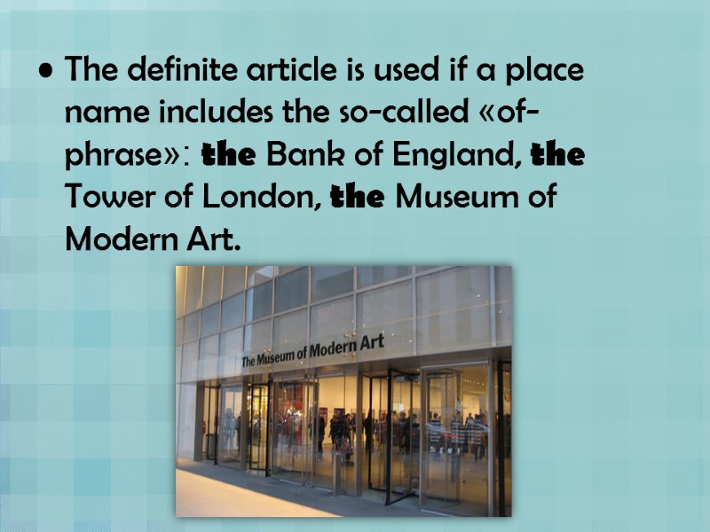 The definite article is used if a place name includes the so-called «of-phrase»: the